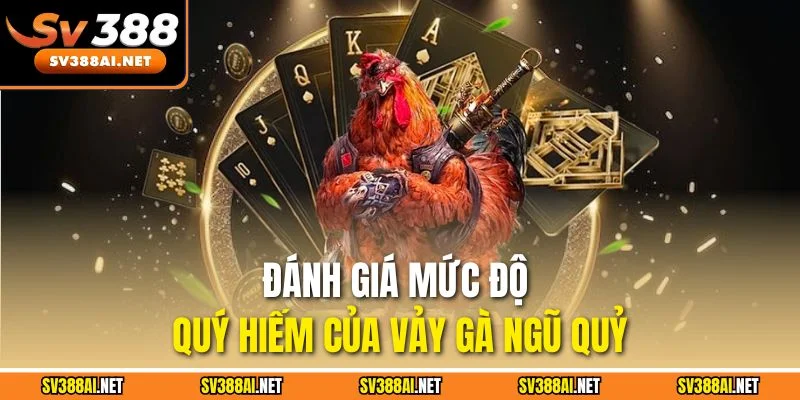 Đánh giá mức độ quý hiếm của vảy gà ngũ quỷ Đánh giá mức độ quý hiếm của vảy gà ngũ quỷ